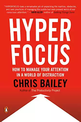 Hyperfocus by Chris Bailey - Summary and Notes - Thomas Frank