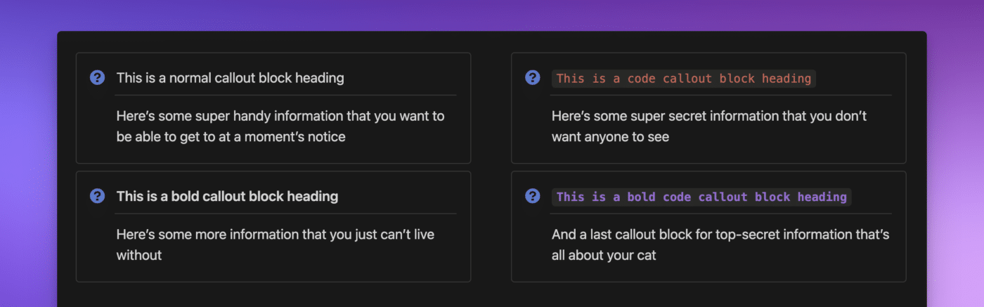 Notion screenshot showing four callout blocks. Top left is a callout block with normal text. Bottom left is a callout block with a bold heading. Top right is using code to callout block heading in a different aesthetic. Bottom right is using code in purple and bold to display the text in a different way.