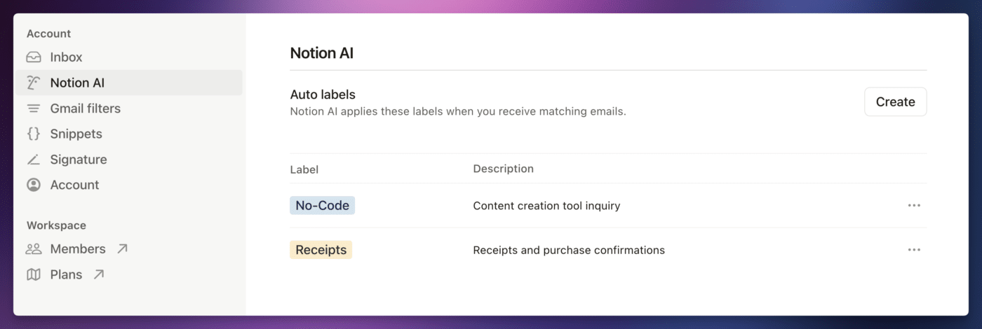 In Notion Mail, you can only see your auto labels in the settings. You won't see regular Gmail labels in the settings section. 
