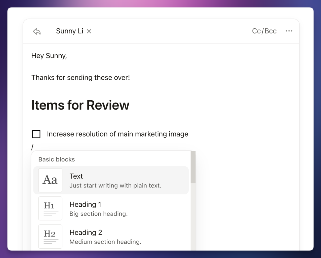 The editor lets you use Notion blocks, just like in the Notion app. 