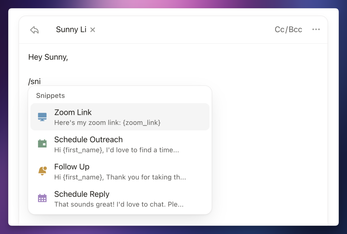 The Snippets feature allows you to insert pre-written text along with variables. 