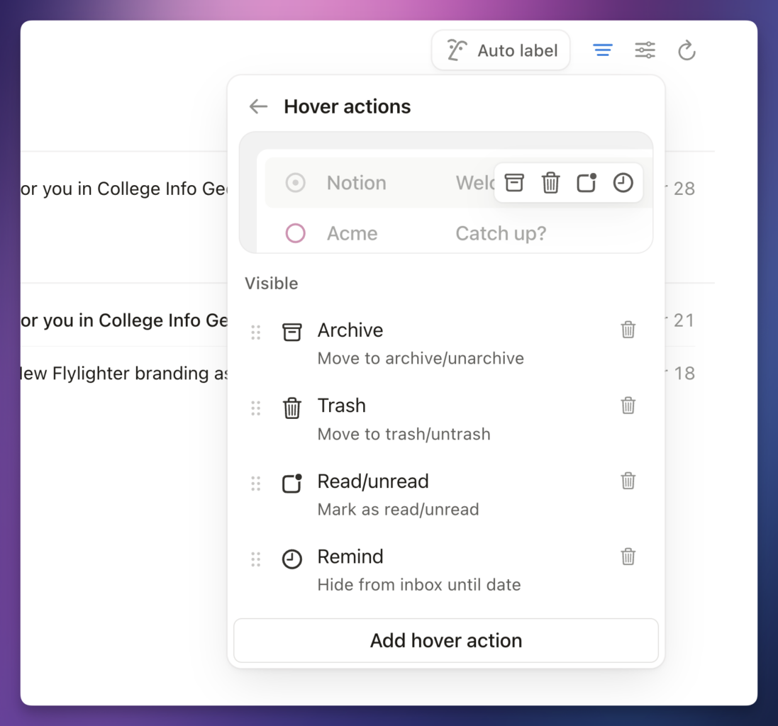 You can customize the hover actions in each view. 